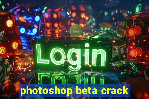 photoshop beta crack